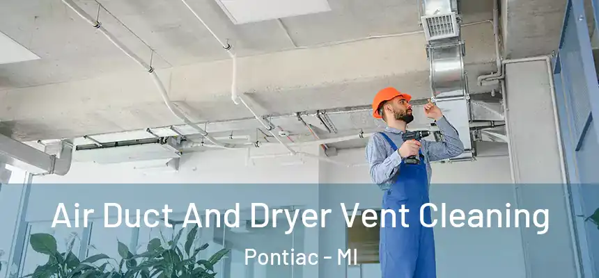  Air Duct And Dryer Vent Cleaning Pontiac - MI