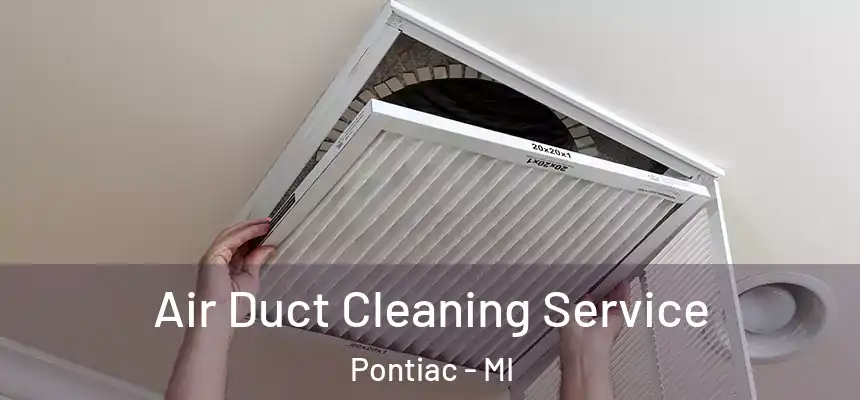 Air Duct Cleaning Service Pontiac - MI