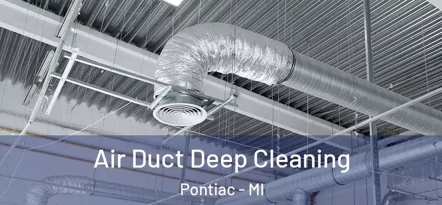  Air Duct Deep Cleaning Pontiac - MI