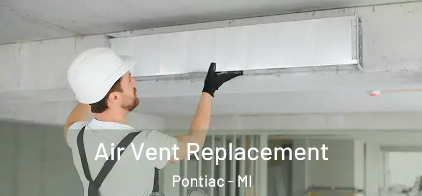 Air Vent Replacement Pontiac - MI