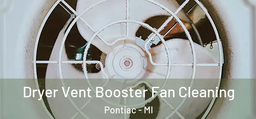Dryer Vent Booster Fan Cleaning Pontiac - MI