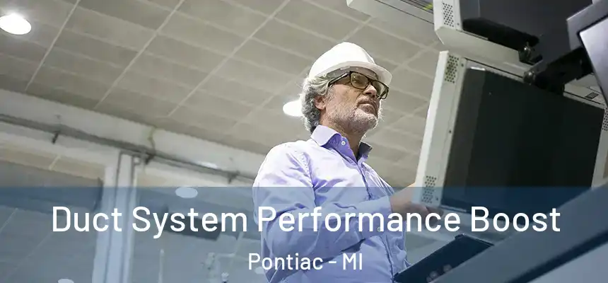 Duct System Performance Boost Pontiac - MI