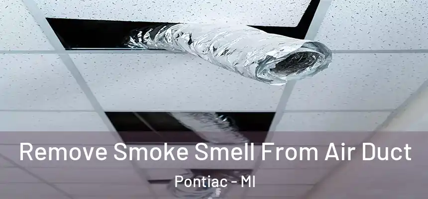  Remove Smoke Smell From Air Duct Pontiac - MI
