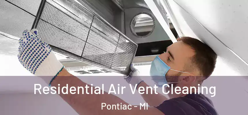 Residential Air Vent Cleaning Pontiac - MI